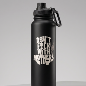 Bottle Black  “Don’t F*ck With Mothers”