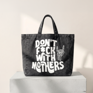 Tote Bag Denim  “Don’t F*ck With Mothers”
